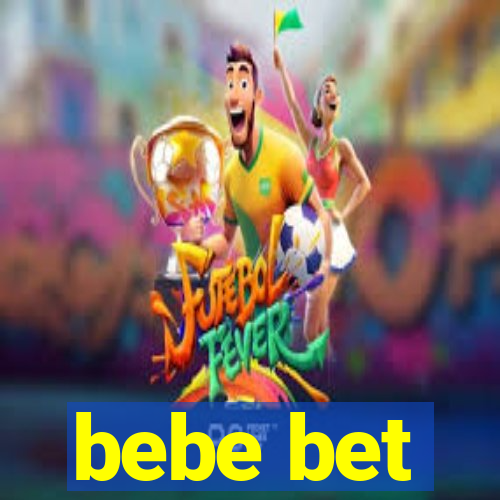 bebe bet